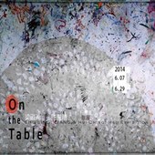 《On The Table》2014梁淑玲、許惠晴聯展