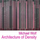 建築的密度 Michael WOLF 德國攝影家個展